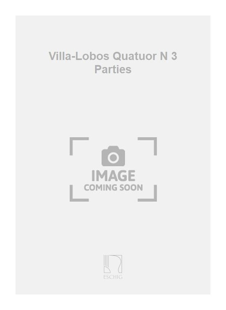Villa-Lobos Quatuor N 3 Parties